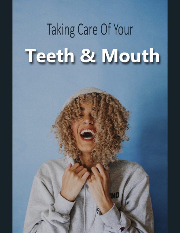 Taking Care Of Your Teeth & Mouth